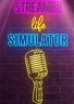 Simulator Streamer Life Simulator